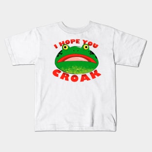 I HOPE YOU CROAK Kids T-Shirt